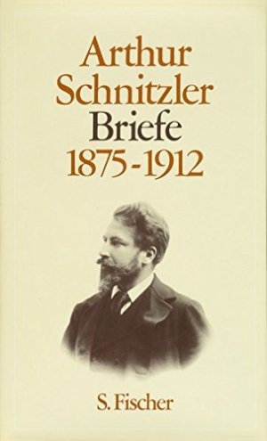 Briefe; Teil: 1875 - 1912. hrsg. von Therese Nickl und Heinrich Schnitzler