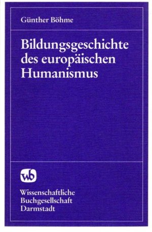 Bildungsgeschichte des europäischen Humanismus.