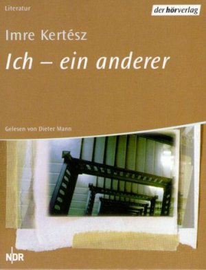 Ich - ein anderer. Gelesen von Dieter Mann. Regie: Anna Hartwich. Red.: Hanjo Kesting / Literatur