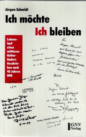 gebrauchtes Buch – Jürgen Schmidt – Ich möchte ich bleiben : Lebenslauf eines mittleren Kultur-Kaders, geschrieben nach 40 Jahren DDR.