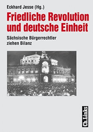 gebrauchtes Buch – Jesse, Eckhard  – Friedliche Revolution und deutsche Einheit : sächsische Bürgerrechtler ziehen Bilanz. Eckhard Jesse (Hg.). Martin Böttger ...