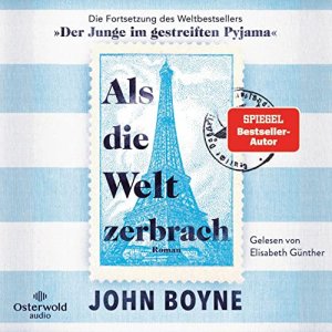 gebrauchtes Buch – John Boyne – Als die Welt zerbrach : Roman. gelesen von Elisabeth Günther ; aus dem Englischen von Michael Schickenberg und Nicolai von Schweder-Schreiner