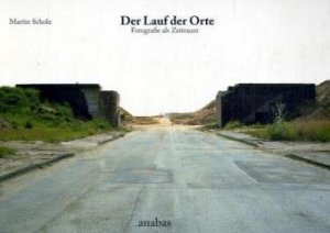 Der Lauf der Orte : Fotografie als Zeitraum.