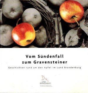 Vom Sündenfall zum Gravensteiner. Geschichten rund um den Apfel im Land Brandenburg