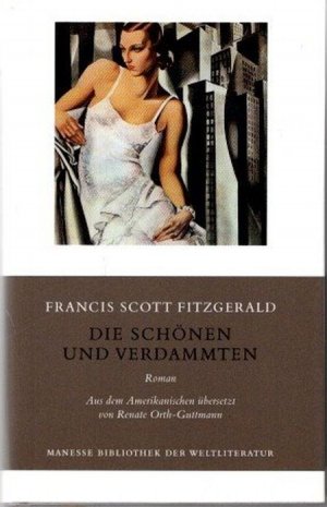 gebrauchtes Buch – Fitzgerald, F. Scott – Die Schönen und Verdammten : Roman. Aus dem Amerikan. übers. von Renate Orth-Guttmann. Nachw. von Tilman Höss / Manesse-Bibliothek der Weltliteratur