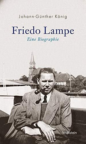 gebrauchtes Buch – Johann-Günther König – Friedo Lampe : eine Biographie.