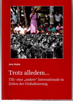 Trotz alledem...* TIE- Eine "andere" Internationale in Zeiten der Globalisierung