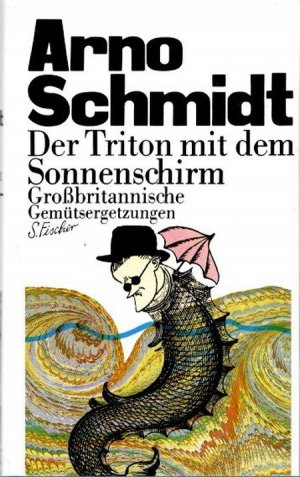 gebrauchtes Buch – Arno Schmidt – Der Triton mit dem Sonnenschirm : grossbritannische Gemütsergetzungen.