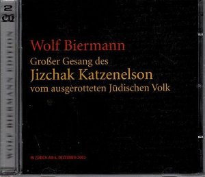 Grosser Gesang des Jizchak Katzenelson vom ausgerotteten jüdischen Volk. Wolf-Biermann-Edition ; Vol. 22