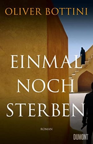 gebrauchtes Buch – Oliver Bottini – Einmal noch sterben : Roman. gebrauchtes Buch – Oliver Bottini – Einmal noch sterben : Roman.