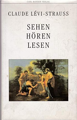 gebrauchtes Buch – Claude Lévi-Strauss – Sehen, Hören, Lesen. Aus dem Franz. von Hans-Horst Henschen