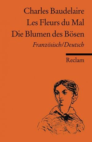 gebrauchtes Buch – Baudelaire, Charles und Monika Fahrenbach-Wachendorff – Les fleurs du mal : franz.-dt. = Die Blumen des Bösen. Übers. von Monika Fahrenbach-Wachendorff. Anm. von Horst Hina. Nachw. u. Zeittaf. von Kurt Kloocke / Universal-Bibliothek ; Nr. 9973