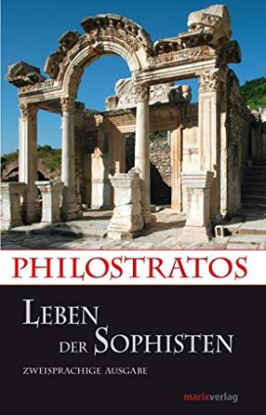 gebrauchtes Buch – Philostratus, Flavius und Kai Brodersen – Leben der Sophisten, Philostratos. Neu übers. von Kai Brodersen