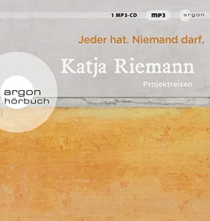 gebrauchtes Hörbuch – Riemann, Katja  – Jeder hat, niemand darf : Projektreisen. Katja Riemann / Argon Hörbuch