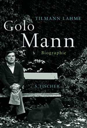 gebrauchtes Buch – Tilmann Lahme – Golo Mann : Biographie.