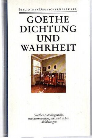 gebrauchtes Buch – Bibliothek deutscher Klassiker - Goethe – Sämtliche Werke, 1. Abteilung Band 14: Aus meinem Leben, Dichtung und Wahrheit, Bibliothek deutscher Klassiker 15