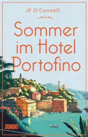 gebrauchtes Buch – O'Connell, J. P. und Eva Kemper – Sommer im Hotel Portofino : Roman. JP O'Connell ; aus dem Englischen von Eva Kemper