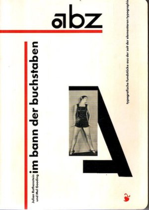 Abz : im Bann der Buchstaben ; typografische Fundstücke aus der Zeit der elementaren Typographie. hrsg. von Julian Rothenstein und Mel Gooding. Mit einer Einl. von Bertram Schmidt-Friderichs. [Übers.: Elisabeth Heike Jüngst]