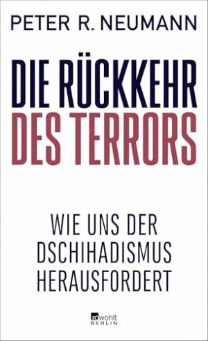 gebrauchtes Buch – Neumann, Peter R – Die Rückkehr des Terrors : wie uns der Dschihadismus herausfordert.