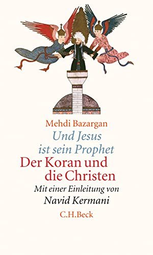 Und Jesus ist sein Prophet : der Koran und die Christen. Aus dem Persischen von Markus Gerhold