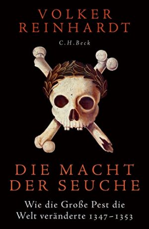 Die Macht der Seuche : wie die große Pest die Welt veränderte : 1347-1353.