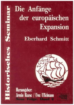 Die Anfänge der europäischen Expansion. Historisches Seminar ; N.F., Bd. 2