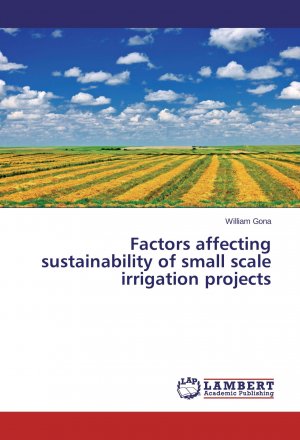 Factors affecting sustainability of small scale irrigation projects / William Gona / Taschenbuch / Paperback / 56 S. / Englisch / 2015 / LAP Lambert Academic Publishing / EAN 9783659741463