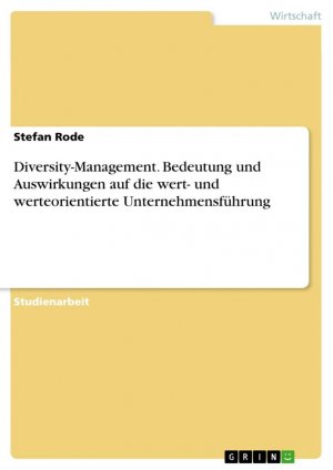 Diversity-Management. Bedeutung und Auswirkungen auf die wert- und werteorientierte Unternehmensführung / Stefan Rode / Taschenbuch / Paperback / 24 S. / Deutsch / 2015 / GRIN Verlag