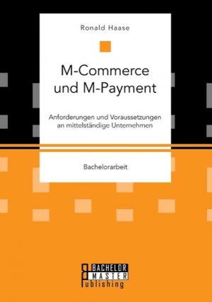 M-Commerce und M-Payment: Anforderungen und Voraussetzungen an mittelständige Unternehmen