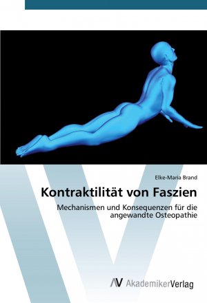 Kontraktilität von Faszien / Mechanismen und Konsequenzen für die angewandte Osteopathie