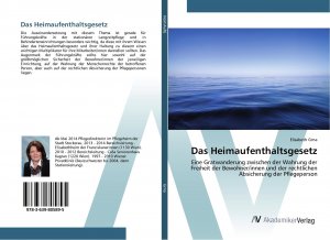 neues Buch – Elisabeth Grna – Das Heimaufenthaltsgesetz / Eine Gratwanderung zwischen der Wahrung der Freiheit der Bewohner innen und der rechtlichen Absicherung der Pflegeperson