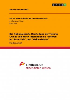 Die fiktionalisierte Darstellung der Teilung Chinas und deren internationale Faktoren in "Roter Fels" und "Gelbe Gefahr"