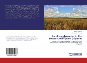 Land use dynamics in the Lower-Cheliff plain (Algeria) / The use of remote sensing for the assessment of land use spatial dynamics in the Lower Cheliff plain (Algeria)