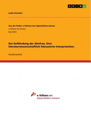 Die Gefährdung der Ahnfrau. Eine literaturwissenschaftlich fokussierte Interpretation.