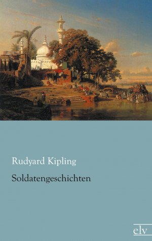 Soldatengeschichten / Rudyard Kipling / Taschenbuch / Paperback / 156 S. / Deutsch / 2013 / Europäischer Literaturverlag / EAN 9783862677481