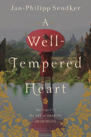 neues Buch – Jan-Philipp Sendker – A Well-Tempered Heart