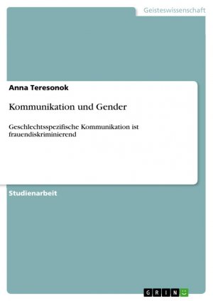 Kommunikation und Gender / Geschlechtsspezifische Kommunikation ist frauendiskriminierend