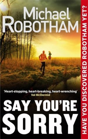 neues Buch – Michael Robotham – Say You're Sorry / Michael Robotham / Taschenbuch / 484 S. / Englisch / 2013 / Little, Brown Book Group / EAN 9780751547191