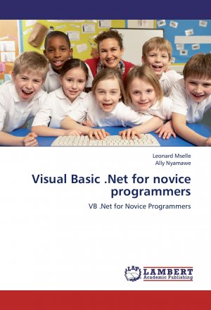 Visual Basic .Net for novice programmers / VB .Net for Novice Programmers