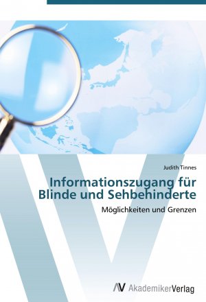 Informationszugang für Blinde und Sehbehinderte / Möglichkeiten und Grenzen