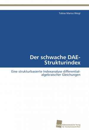 Der schwache DAE-Strukturindex / Eine strukturbasierte Indexanalyse differential-algebraischer Gleichungen