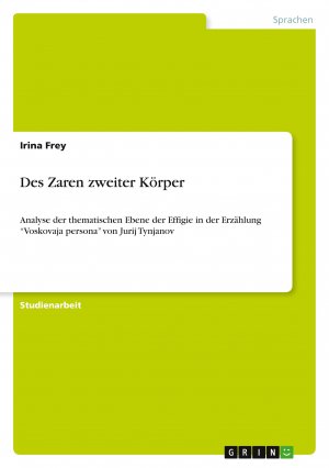 Des Zaren zweiter Körper / Analyse der thematischen Ebene der Effigie in der Erzählung ¿Voskovaja persona¿ von Jurij Tynjanov