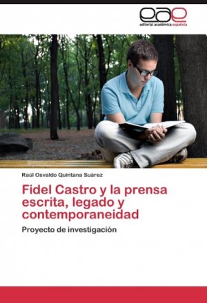 Fidel Castro y la prensa escrita, legado y contemporaneidad / Proyecto de investigación