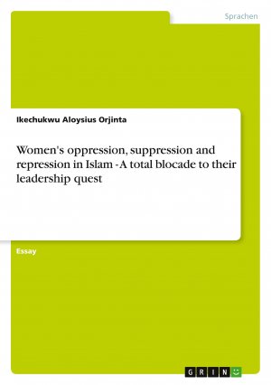 Women's oppression, suppression and repression in Islam - A total blocade to their leadership quest