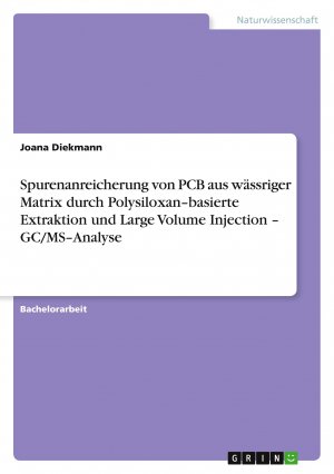 Spurenanreicherung von PCB aus wässriger Matrix durch Polysiloxan¿basierte Extraktion und Large Volume Injection ¿ GC MS¿Analyse