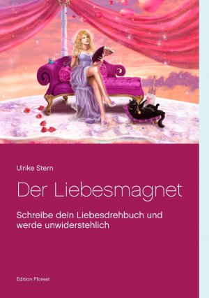 Der Liebesmagnet / Schreibe dein Liebesdrehbuch und werde unwiderstehlich