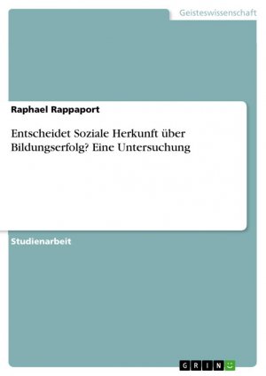 Entscheidet Soziale Herkunft über Bildungserfolg? Eine Untersuchung