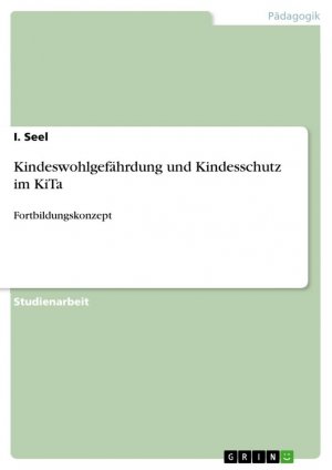 Kindeswohlgefährdung und Kindesschutz im KiTa / Fortbildungskonzept