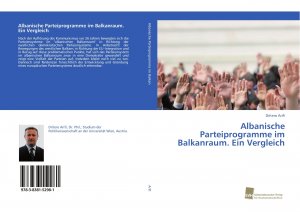 neues Buch – Dritero Arifi – Albanische Parteiprogramme im Balkanraum. Ein Vergleich / Dritero Arifi / Taschenbuch / Paperback / 264 S. / Deutsch / 2017 / Südwestdeutscher Verlag für Hochschulschriften / EAN 9783838152981