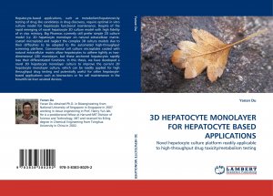 neues Buch – Yanan Du – 3D HEPATOCYTE MONOLAYER FOR HEPATOCYTE BASED APPLICATIONS / Novel hepatocyte culture platform readily applicable to high-throughput drug toxicity metabolism testing